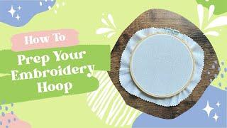 How to Prep Your Embroidery Hoop and Keep Your Fabric Tight