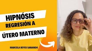 Hipnosis: Regresión a Útero Materno | Marcela Reyes Sanando