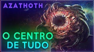 O Ser MAIS PODEROSO de LOVECRAFT | Azathoth