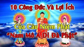 10 Công Đức Và Lợi Ích Của Câu Niệm Phật " Nam mô A Di Đà Phật " Ứng Nghiệm Vô Song