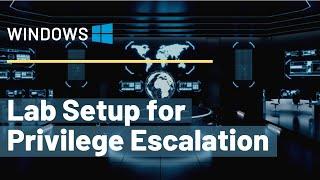 Windows Privilege Escalation Lab Setup