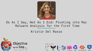 #OBTS: Do as I say, Not as I did: Pivoting into Mac Malware Analysis for the 1st Time/ K. Del Rosso