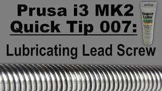 PRUSA i3 MK2 Quick Tip 007: Lubricating Lead Screw