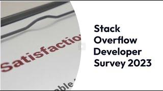 Insights from the Stack Overflow Developer Survey: The State of Software Development in 2023