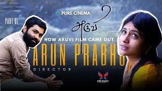 HOW ARUVI MOVIE CAME LATE OUT | DIRECTOR ARUN PRABHU | PURE CINEMA | Q&A | PART 01