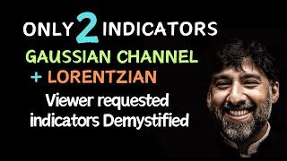 Only 2 indicators - Gaussian Channel + Lorentzian - Viewer's Requested Indicators Demystified