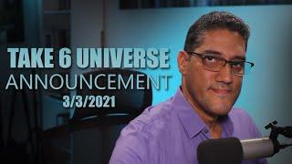 Take 6 Universe Announcement 3/3/2021