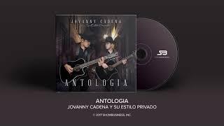 Jovanny Cadena y Su Estilo Privado - Antologia [Official Audio]