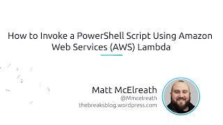 How To Invoke A PowerShell Script Using Amazon Web Services (AWS) Lambda