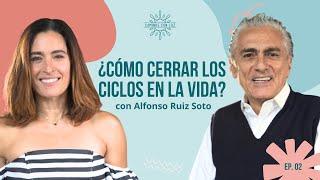 ¿Cómo CERRAR CICLOS en mi VIDA?  | Dr. Alfonso Ruíz Soto y LuzMa Zetina