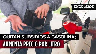 Quitan subsidios a gasolina; aumenta precio por litro