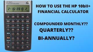 How to use the HP10bii Financial Calculator || Calculate Future Value Compounded monthly? Quarterly?