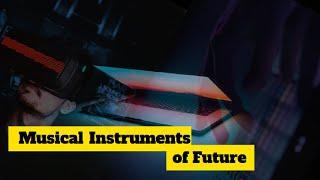 Top Futuristic Musical Instruments