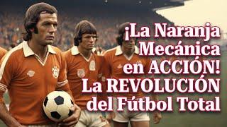 ¡La Naranja Mecánica en ACCIÓN! La REVOLUCIÓN del Fútbol Total  #rinusmichels #johancruyff