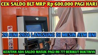 CEK SALDO BLT MITIGASI 600RB PAGI HARI 20 JUNI 2024 LANGSUNG DI MESIN ATM BNI ADA SALDO MASUK?