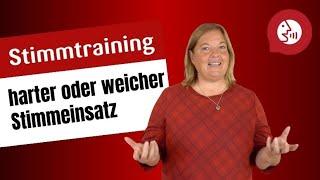 Stimmtraining  - harter oder weicher Stimmeinsatz