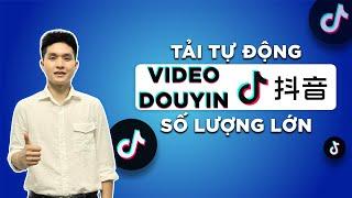 Phần Mềm Tải Video Douyin Số Lượng Lớn | Tải Video Không Cần Đăng Nhập Douyin