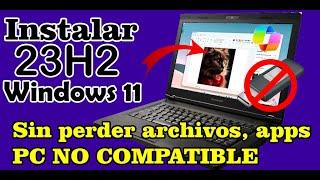 INSTALAR Windows 11 23H2 en PC NO compatible - NUEVO METODO - SIN USB