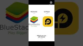 Bluestacks or Ld player / Which one will you use
