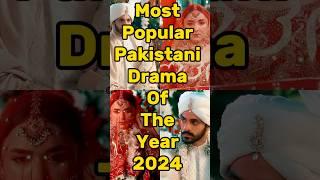 Most Popular Pakistani Drama Of The Year 2024  #shorts #drama #facts