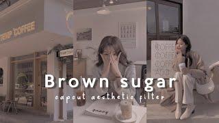 Brown Sugar // capcut aesthetic filter by Ranirisma