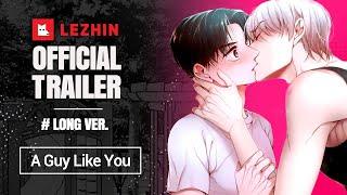 A Guy Like You (Long ver.) | BL Webtoon Trailer - Lezhin Comics