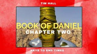 Book of Daniel: Keys to end times - CHAPTER 2 | Pastor Tim Hall