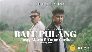 BALE PULANG - JUSTY ALDRIN FT TOTON CARIBO (OFFICIAL MUSIC VIDEO)