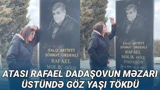 Səidə Dadaşova atası Rafael Dadaşovun məzarı üstündə göz yaşı tökdü - VİDEO