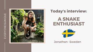 Interview #29 on Everyone is unique: "A snake enthusiast"