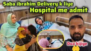 Saba Ibrahim admitted to hospital for delivery Darkness of prayers from everyone  Saba ka Ja...