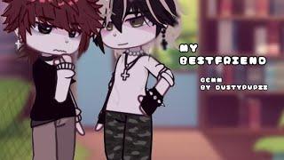  - ,. MY BESTFRIEND // GCMM GACHA CLUB MINI MOVIE // BL, GAY // BY DUSTYPUPZZ