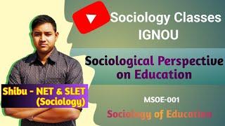 Sociological Perspective on Education | Educational Sociology | IGNOU MSOE 001