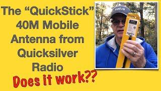 Testing the Quicksilver Radio 40M "Quickstick"--does it work??