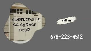 LAWRENCEVILLE GA GARAGE DOOR                         678 223 4512