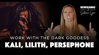 Work with the Dark Goddess (Beginner's Guide): Goddess Activations for KALI, LILITH & PERSEPHONE