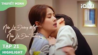 【Thuyết Minh】 Hôn nóng bỏng | Nửa Là Đường Mật Nửa Là Đau Thương Tập 21 | iQIYI Vietnam