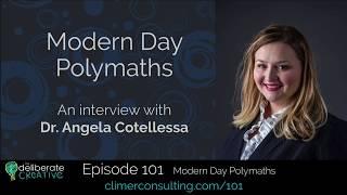 The Deliberate Creative Podcast Episode 101: Polymathy with Dr. Angela Cotellessa