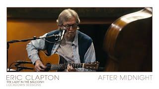 Eric Clapton - After Midnight | The Lady In The Balcony: Lockdown Sessions