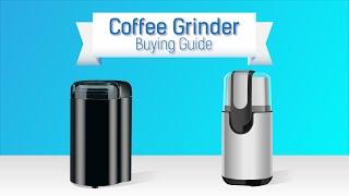 Coffee Grinder Buying Guide