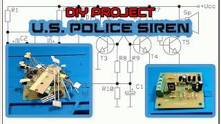 U.S. Police Siren - Electronic DIY Project, diy electronics circuit