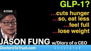 JASON FUNG d5 | GLP-1 MEDS?  …cut hunger; …so, eat less;  …feel full; …lose weight