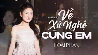 Về Xứ Nghệ Cùng Em - Hoài Phan [ MV 4K Official ]