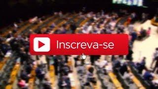 Inscreva-se no canal da Câmara dos Deputados