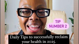 Daily Tips to successfully reclaim your health in 2025. Tip Number 2. Keep things simple.