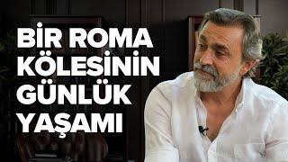 Roma'da kölelerin bir günlük yaşamı nasıldı? Göksel Göksoy anlatıyor.