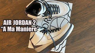 Air Jordan 2 A Ma Maniére | On Foot & Review