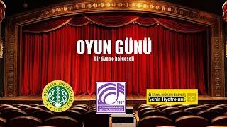 Oyun Günü - Bir Tiyatro Belgeseli (İÜDK Oyunculuk Bölümü Mezuniyet Oyunu)