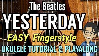 【Yesterday】 (The Beatles) - Ukulele Fingerstyle Tutorial & Play Along - Easy Key w/ Lyrics & Chords