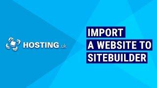 How to import a Website to the Easysitebuilder | Hosting.uk